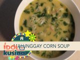 Idol sa Kusina: Malunggay Corn Soup ala Mark Herras