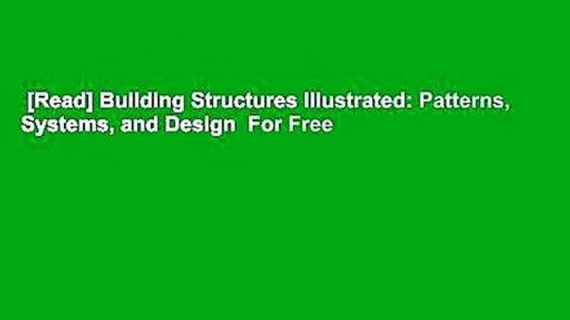 [Read] Building Structures Illustrated: Patterns, Systems, and Design For Free