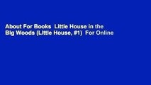 About For Books  Little House in the Big Woods (Little House, #1)  For Online