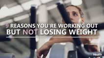 9 Reasons You’re Working Out But Not Losing Weight | Deep Dives | Health
