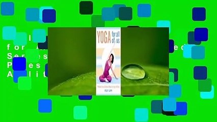 Full version  Yoga for All of Us: A Modified Series of Traditional Poses for Any Age and Ability