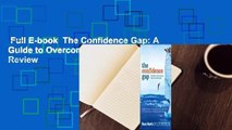 Full E-book  The Confidence Gap: A Guide to Overcoming Fear and Self-Doubt  Review