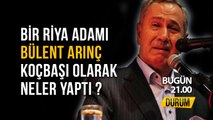 Bir Riya Adamı Bülent Arınç  Koçbaşı Olarak Neler Yaptı ?