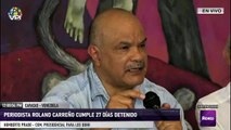 En Vivo - Roland Carreño cumple 27 días detenido