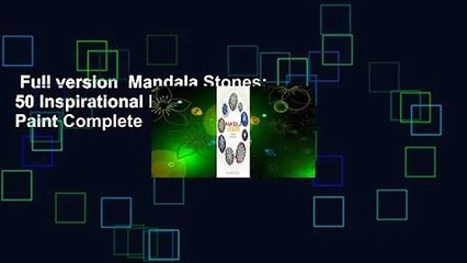 Full version  Mandala Stones: 50 Inspirational Designs to Paint Complete