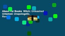 About For Books  Witch: Unleashed. Untamed. Unapologetic.  Review
