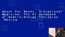 About For Books  Vibrational Medicine: The #1 Handbook of Subtle-Energy Therapies  Review