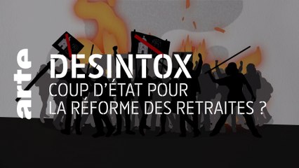 Coup d’État pour la réforme des retraites ? | 23/11/2020 | Désintox | ARTE