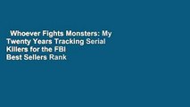 Whoever Fights Monsters: My Twenty Years Tracking Serial Killers for the FBI  Best Sellers Rank