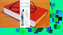 Full E-book  You and Your Anxious Child: Free Your Child from Fears and Worries and Create a