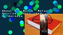 About For Books  Refuge: America's Untouched Wilderness Complete