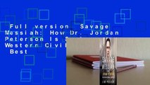 Full version  Savage Messiah: How Dr. Jordan Peterson Is Saving Western Civilization  Best
