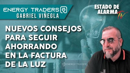 NUEVOS CONSEJOS para seguir AHORRANDO en la FACTUR de la LUZ, con Gabriel Viñegla de Energy Traders