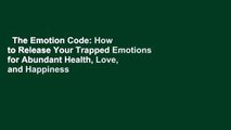 The Emotion Code: How to Release Your Trapped Emotions for Abundant Health, Love, and Happiness