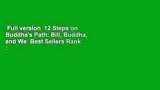Full version  12 Steps on Buddha's Path: Bill, Buddha, and We  Best Sellers Rank : #1