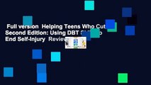 Full version  Helping Teens Who Cut, Second Edition: Using DBT Skills to End Self-Injury  Review