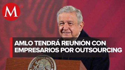 AMLO abre posibilidad de modificar reforma a outsourcing