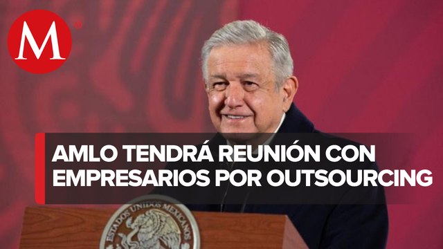 AMLO abre posibilidad de modificar reforma a outsourcing
