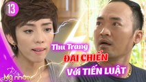 Bẫy Mỹ Nhân #13 I Cuộc 'ĐẠI CHIẾN' gay gắt của Thu Trang và Tiến Luật chỉ vì chàng NGÓ LƠ