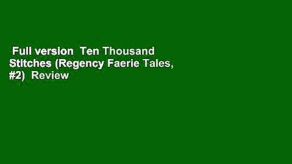 Full version  Ten Thousand Stitches (Regency Faerie Tales, #2)  Review
