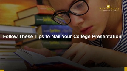 Follow These Tips To Nail Your College Presentation