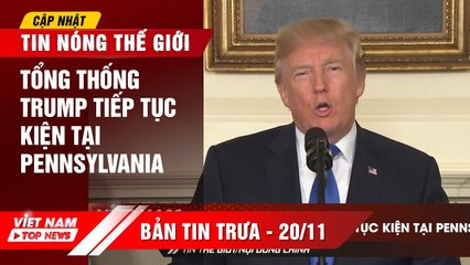 Tổng thống Donald Trump tiếp tục kiện tại Pennsylvania | VIETNAM TOP NEWS