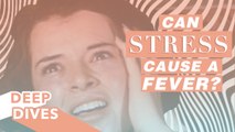 Can Stress Cause a Fever? | How Chronic Stress Can Make You Sick