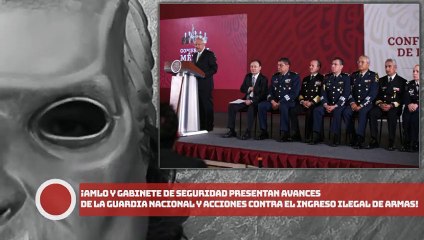 AMLO y Gabinete de Seguridad Presentan avances de la Guardia Nacional