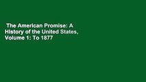 The American Promise: A History of the United States, Volume 1: To 1877  Best Sellers Rank : #4