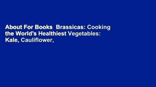 About For Books  Brassicas: Cooking the World's Healthiest Vegetables: Kale, Cauliflower,