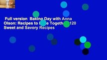Full version  Baking Day with Anna Olson: Recipes to Bake Together: 120 Sweet and Savory Recipes