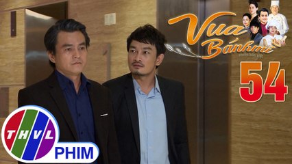 Vua bánh mì - Tập 54[1]: Tài bắt đầu một kế hoạch thâm độc nhằm khiến ông Đạt biến mất mãi mãi
