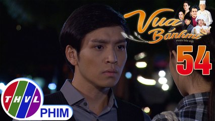 Vua bánh mì - Tập 54[2]: Bảo yêu cầu Lan Anh không được phép dừng lại hoặc là hối hận