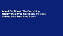 About For Books  The Everything Healthy Meal Prep Cookbook: Includes: Shrimp Taco Meal Prep Bowls