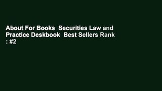 About For Books  Securities Law and Practice Deskbook  Best Sellers Rank : #2