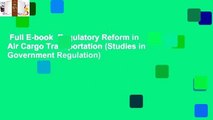 Full E-book  Regulatory Reform in Air Cargo Transportation (Studies in Government Regulation)