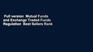 Full version  Mutual Funds and Exchange Traded Funds Regulation  Best Sellers Rank : #1