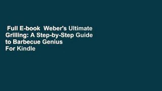 Full E-book  Weber's Ultimate Grilling: A Step-by-Step Guide to Barbecue Genius  For Kindle
