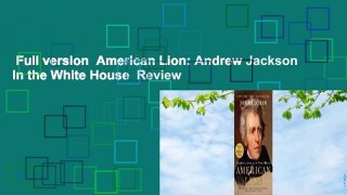 Full version  American Lion: Andrew Jackson in the White House  Review