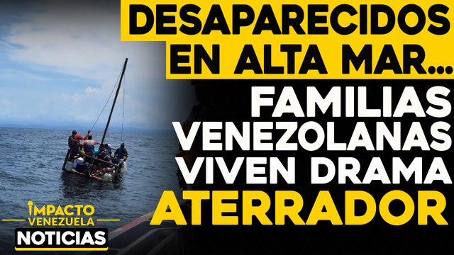 DESAPARECIDOS en alta mar... Familias aterradas | NOTICIAS VENEZUELA HOY noviembre 24 2020