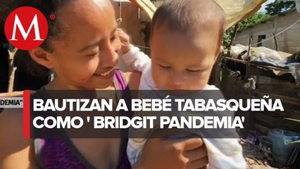 Ella es Bridgit Pandemia, la bebé de Tabasco bautizada en honor a la dura época en que nació