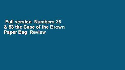 Full version  Numbers 35 & 53 the Case of the Brown Paper Bag  Review