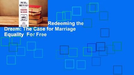 About For Books  Redeeming the Dream: The Case for Marriage Equality  For Free