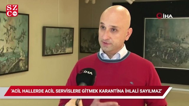 Bilim Kurulu Üyesi Kayıpmaz: Acil hallerde acil servislere gitmek karantina ihlali sayılmaz