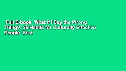 Full E-book  What If I Say the Wrong Thing?: 25 Habits for Culturally Effective People  Best