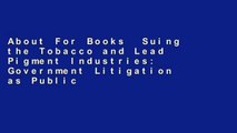 About For Books  Suing the Tobacco and Lead Pigment Industries: Government Litigation as Public