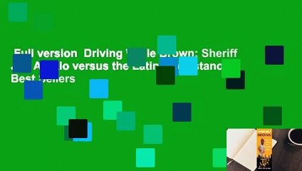 Full version  Driving While Brown: Sheriff Joe Arpaio versus the Latino Resistance  Best Sellers