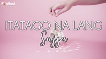 Sassa - Itatago Na Lang - (Official Lyric)