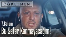 Bu sefer oltaya gelmeyeceğim - Öğretmen 7. Bölüm