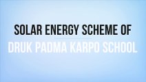 Solar Energy Scheme of Druk Padma Karpo School